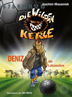 cover image of DWK Die Wilden Kerle--Deniz, die Lokomotive (Buch 5 der Bestsellerserie Die Wilden Fußballkerle)